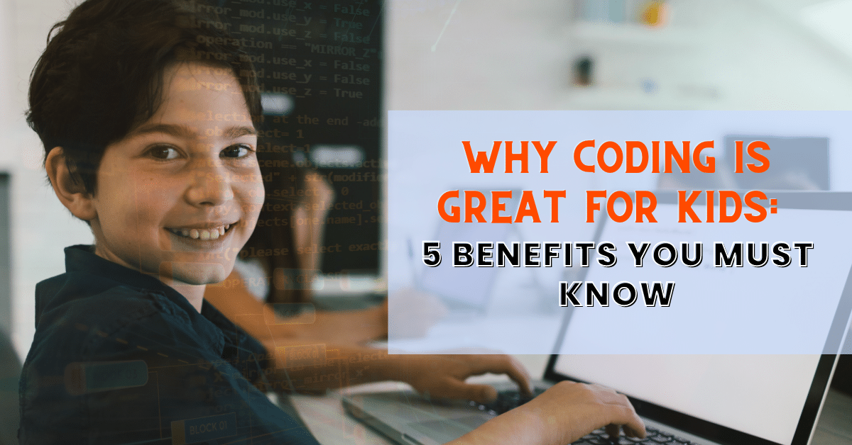 Read more about the article Why Coding is Great for Kids: 5 Benefits You Must Know