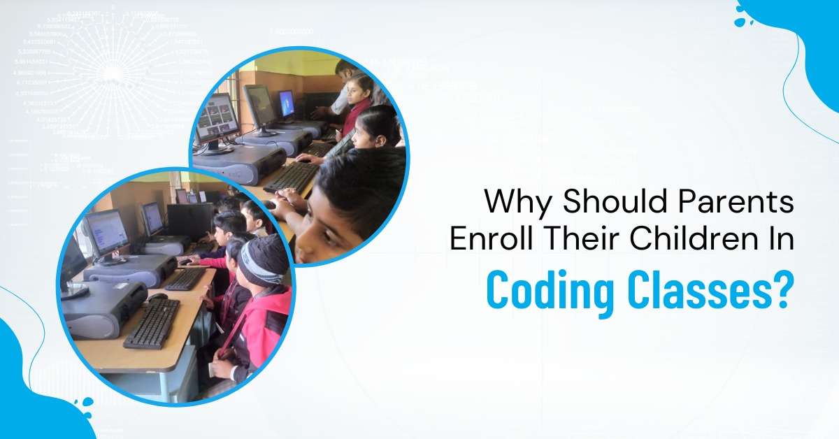 You are currently viewing Why Should Parents enroll their children in Coding Classes?